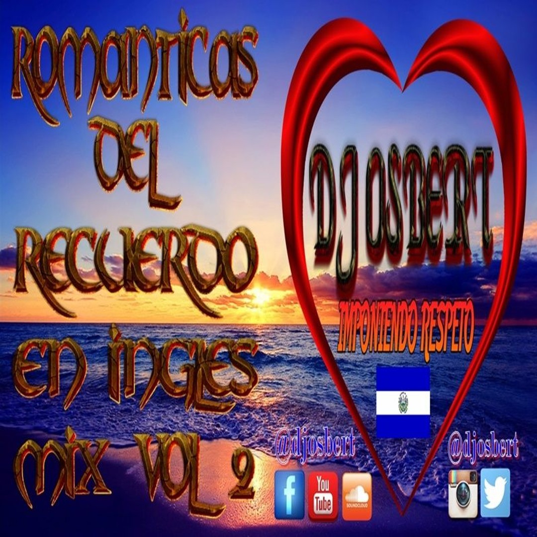 Stream ROMANTICAS DEL RECUERDO EN INGLES MIX VOL.2 - DJ OSBERT by Dj ...