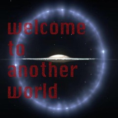 welcome to another world