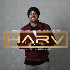 Yaaran Da Group [Official Desi Mix] by DJ Harv ft Dilpreet Dhillon & Desi Crew