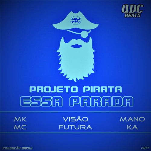2 - PROJETO PIRATA - ESSA PARADA (MK MC, VISÃO FUTURA & MANO KA)