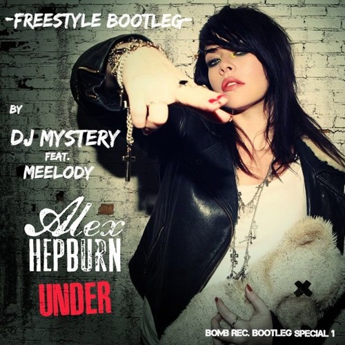 Alex Hepburn - Under (Dj Mystery feat. Meelody - Freestyle Bootleg)[Free Download]