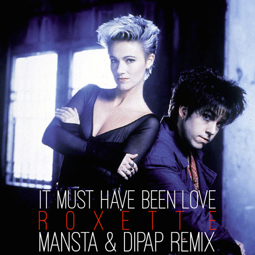 Roxette It Must Have Been Love