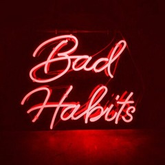 bad habits (pass me a cig)