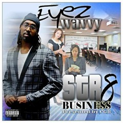 Eyez Wavvy - Intro - Str8 Business Part 1