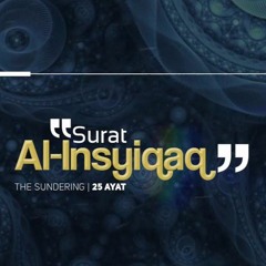 084 Al - Insyiqaaq - الإنشقاق - Muflih Safitra