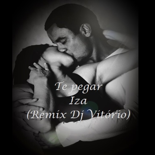 IZA - TE PEGAR (REMIX DJ VITÓRIO)