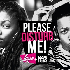 Please Disturb Me Feat. Kas Taylor