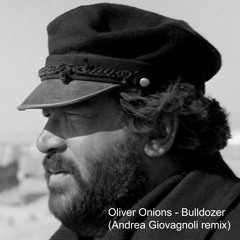Oliver Onions - Bulldozer (Andrea Giovagnoli remix)