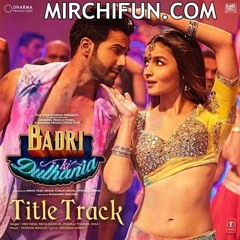 Badri Ki Dulhania - Title Song - MirchiFun.com