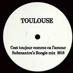 Toulouse - Cest Toujours Comme Ça LAmour (Submantra's Disco Boogie Mix)