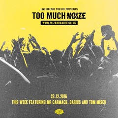 Live Before You Die presents...Too Much NOIZE - 011 ft. Mr Carmack, Darius and Tom Misch