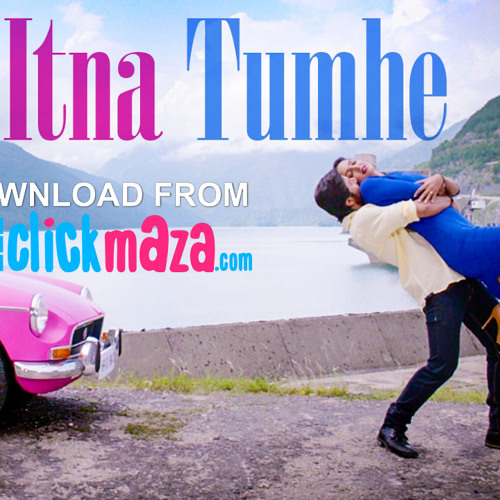 Itna Tumhe - Yaseer Desai & Shashaa Tirupati - ClickMaza.com