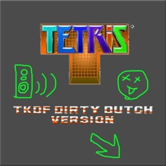 Tetris Theme (TKDF Dirty Dutch Version)