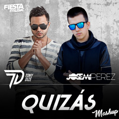 Josemi Perez x Tony Dize - Quizas (Mashup)