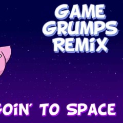 Game Grumps Remix - Goin To Space