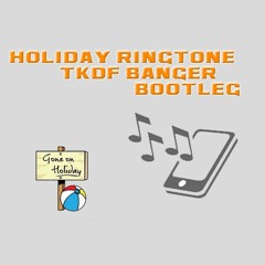 Holiday Ringtone (TKDF Banger Bootleg)