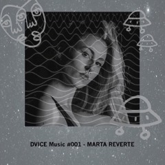 DVICE Music #001 - Marta Reverte