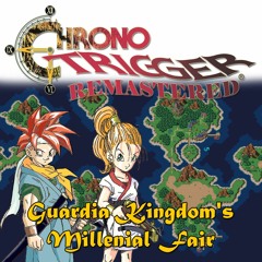 008-Chrono Trigger - Guardia Kingdom's Millenial Fair (ガルディア王国千年祭)