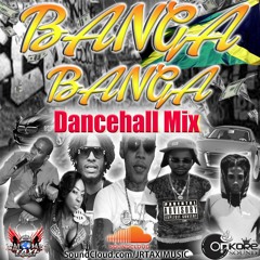JR.TAXI BANGA - BANGA DANCEHALL MIX  2017