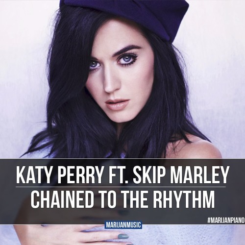 Stream Katy Perry ft. Skip Marley - Chained To The Rhythm | Marijan Piano  Cover by Marijan Music | Listen online for free on SoundCloud