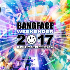 Bangface Weekender 2017