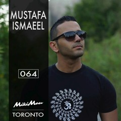 Mustafa Ismaeel | Toronto - MikiMAu Podcast -064-