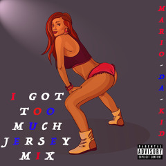 I Got Too Much Jersey [Mix] [Feb 2K17]