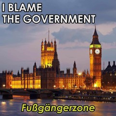 I Blame The Government