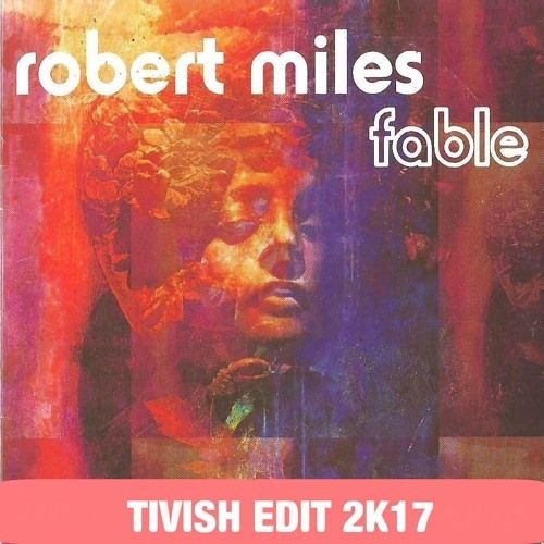 Stream robert miles fable tivish reboot 2017 demo by djkoltai aka