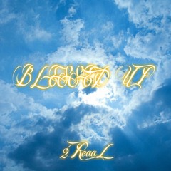 "BLESSED UP"