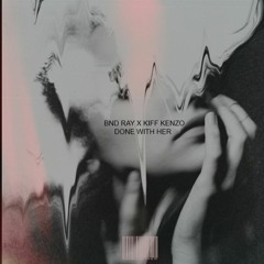 Done With Her(Feat. BND Ray)