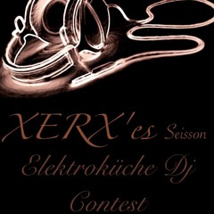 XerxMix Session  (Elektroküche Dj Contest) #Download #Tracklist