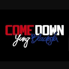 Yung Blacksta "Come Down" [Official Audio]