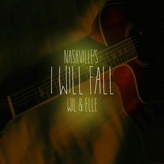 I Will Fall (A Nashville Cover)