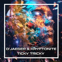 D'Jaeger X Kryptonite - Ticky Tricky ( Original Mix )