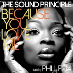 Because You Love Me - The Sound Principle (featuring Phillippia)