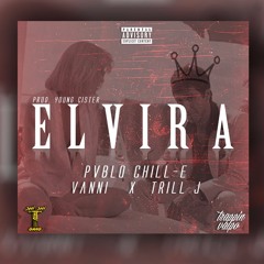 ELVIRA - Vanni x Trill J x Pvblo Chill-E [prod. Young Cister]