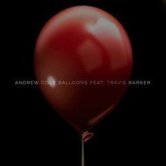 Andrew Cole - Balloons Feat. Travis Barker