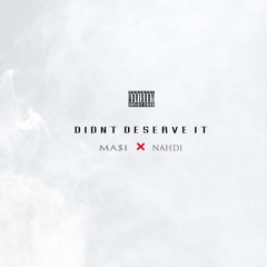 Didnt Deserve It ft. Nahdi NewSense