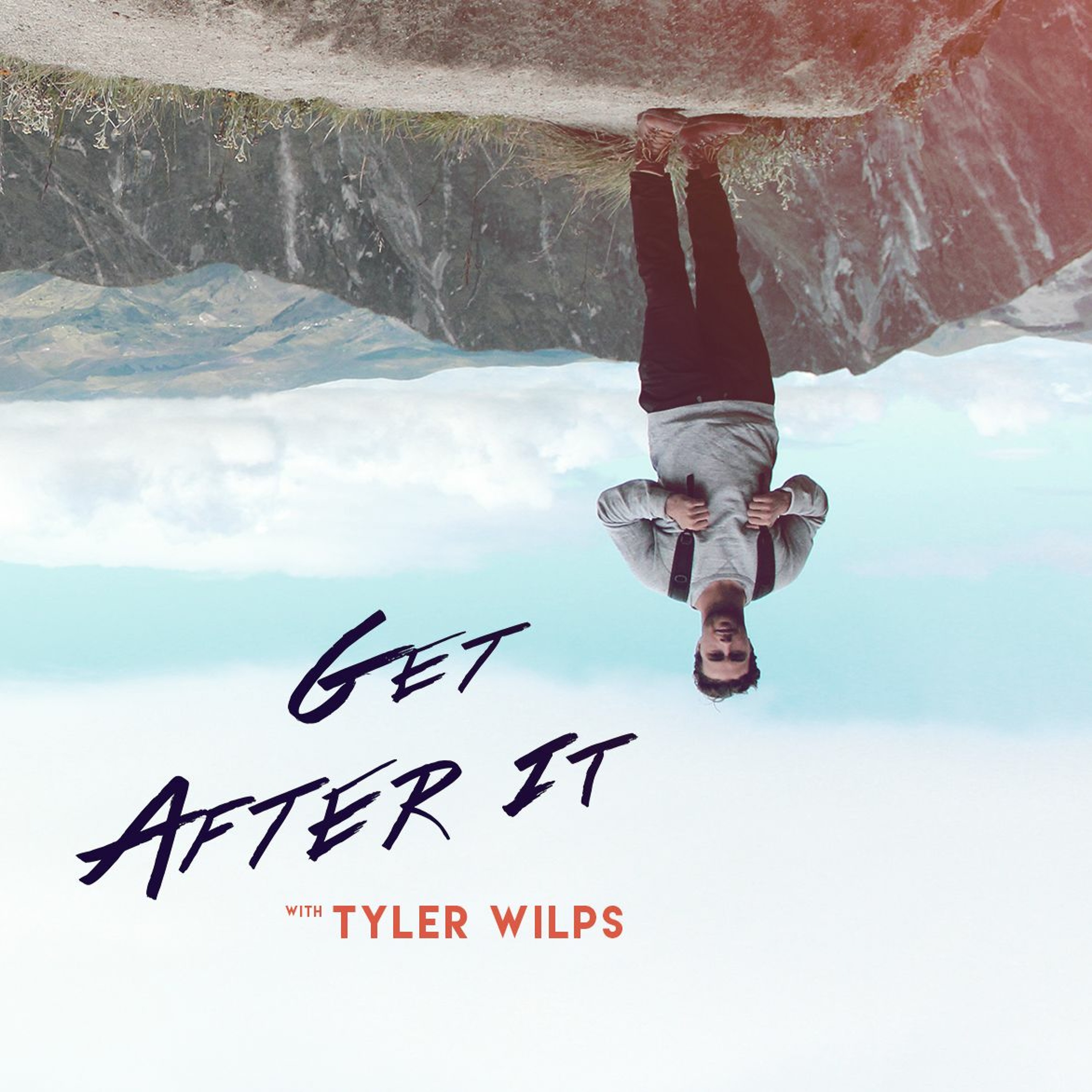 Tyler Wilps - Get After it! episode artwork