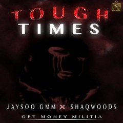 JaysoGMM x ShaqWood$ x Tough Times