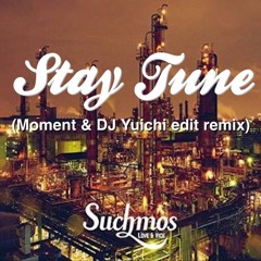 Stay Tune (Moment RMX & DJ YUICHI EDIT remix) /  Suchmos
