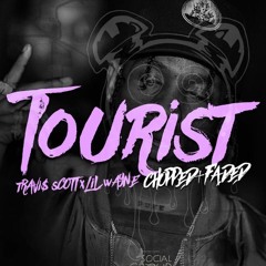 Travi$ Scott ft. Lil Wayne - Tourist(CHOPPED+FADED)