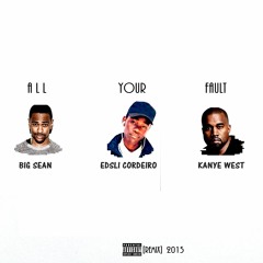 All Your Fault [Remix] (feat. Kanye West & Big Sean) (2015)