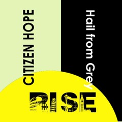 RiSE  (CitizenHope & Hail from Grey collaboration)Mixed and Mastered by SCHADE