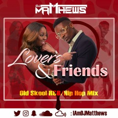 Lovers & Friends: Old Skool R&B/Hip Hop