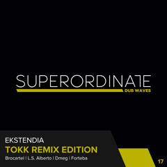 Ekstendia - Tokk (Forteba Rmx) [Superordinate Dub Waves]