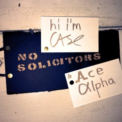 No Solicitors - hi i'm Case & Ace Alpha