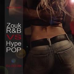 ZOUK RNB VS HYPE POP #2 - Dj Ocean (Mix Live!)