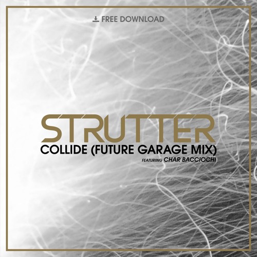 Strutter Ft. Char - Collide (Future Garage Mix) [Free Download]